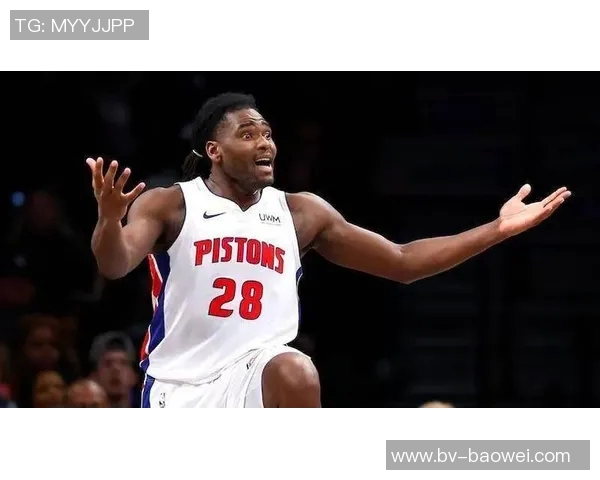 斯图尔特怒怼对手质疑自我价值坚信活塞选择绝非偶然